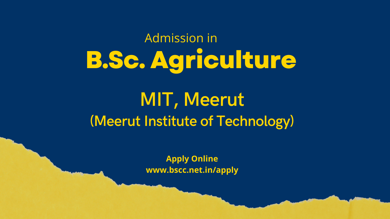 Admission in B.Sc. Agriculture in MIT,Meerut (Meerut Institute of Technology)