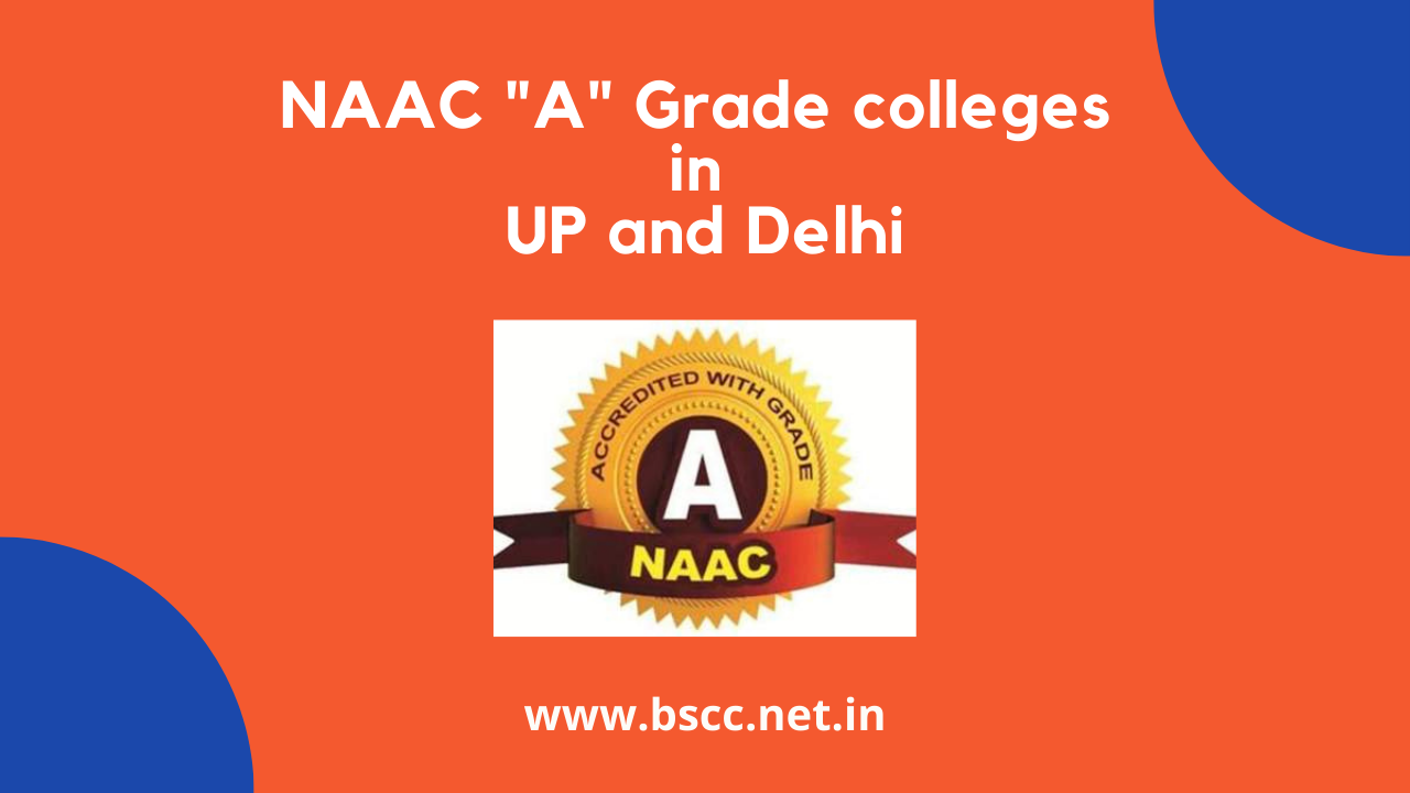 NAAC A Grade college list in UP and Delhi for BSCC (Bihar Student Credit Card) Scheme